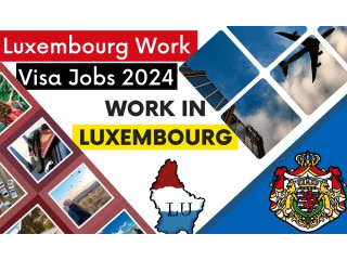 Luxembourg Work Visa Process 2024 (Jobs, Types, Requirements)