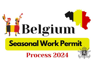 Belgium Seasonal Work Permit Process 2024 – Complete Detail