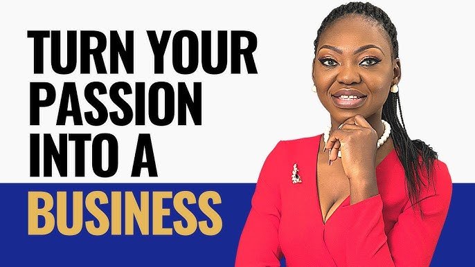 How to Turn Your Passion Into a Business
